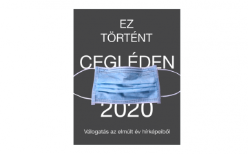 Ez történt Cegléden 2020 - Válogatás az elmúlt év hírképeiből III.