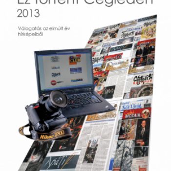 Ez történt Cegléden 2013 